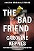 The Bad Friend