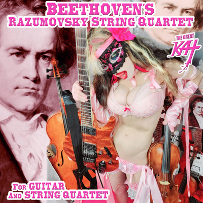 NEW! THE GREAT KAT'S BEETHOVEN'S "RAZUMOVSKY STRING QUARTET FOR GUITAR AND STRING QUARTET" SINGLE!