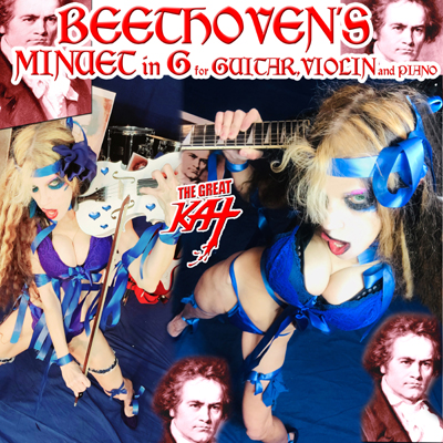 THE GREAT KAT'S BEETHOVEN'S MINUET in G for GUITAR, VIOLIN and PIANO! THE GREAT KAT'S "BEETHOVEN'S MINUET in G for GUITAR, VIOLIN and PIANO" SINGLE! RECORDING AND MUSIC VIDEO! CELEBRATE BEETHOVEN'S 250TH BIRTHDAY-DEC 16, 2020-with THE GREAT KAT REINCARNATION of BEETHOVEN! 