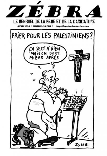 zebra,fanzine,bd,satirique,mensuel,dessin,presse,caricature,zombi,2024,pdf,avril,pape,françois,palestiniens,prière,gaza