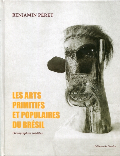 Benjamin Péret les arts primitifs et populaires du Brésil.jpg