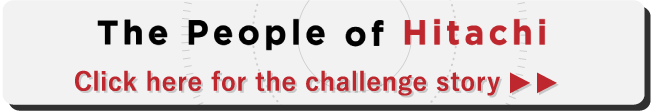 The People of Hitachi Click here for the challenge story