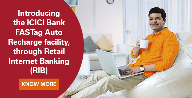 Introducing the ICICI Bank FASTag Auto Recharge facility, through Retail Internet Banking (RIB)