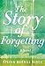 The Story of Forgetting: A Novel