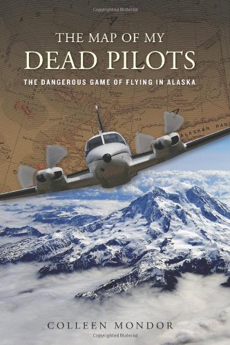 The Map of My Dead Pilots: The Dangerous Game of Flying in Alaska