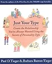 Just Your Type: Create the Relationship You've Always Wanted Using the Secrets of Personality Type