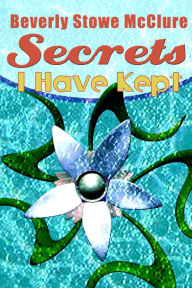 Title: Secrets I Have Kept, Author: Beverly Stowe McClure