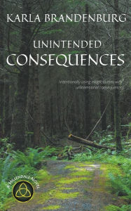 Title: Unintended Consequences, Author: Karla Brandenburg