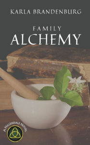 Title: Family Alchemy, Author: Karla Brandenburg