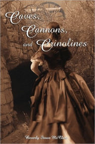 Title: Caves, Cannons and Crinolines, Author: Beverly Stowe McClure