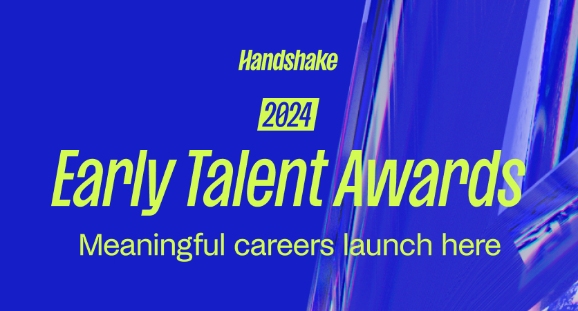 Handshake 2024 Early Talent Awards. Meaningful careers launch here.