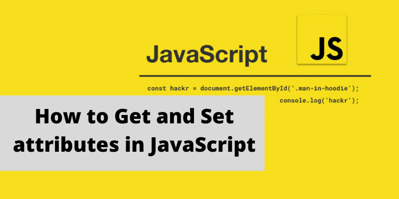 How to Get and Set attributes in JavaScript