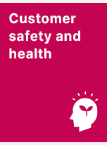 Customer safety and health