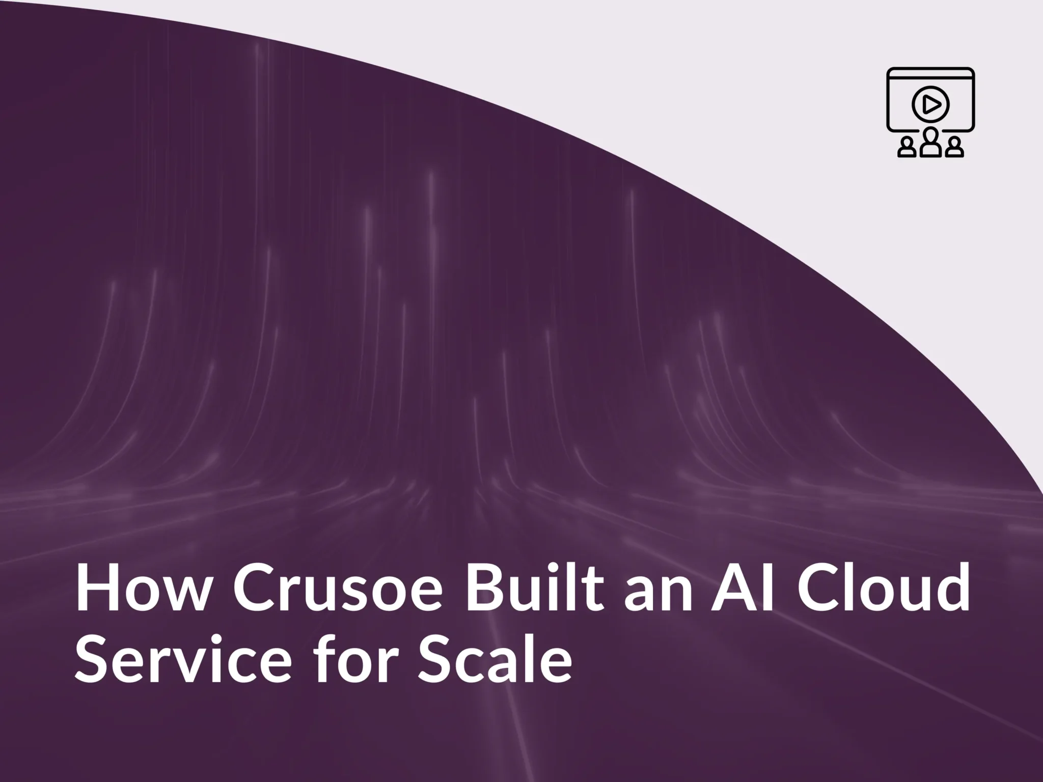 How Crusoe Built an AI Cloud Service for Scale