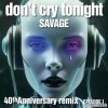 Savage - Don't Cry Tonight 40th Anniversary Remix (Episode 1) (2023) [FLAC (tracks)]