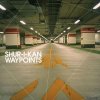 Shur-I-Kan - Waypoints (2004) [FLAC (tracks + .cue)]