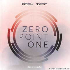 Andy Moor - Zero Point One (2012) [FLAC (tracks + .cue)](кликните для просмотра полного изображения)