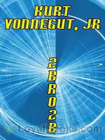 2 B R 0 2 B by Kurt Vonnegut