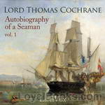 Autobiography of a Seaman, Vol. 1 by Lord Thomas Cochrane