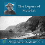 The Lepers of Molokai by Charles Warren Stoddard