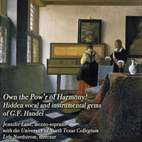 [Own the Pow'r of Harmony! - hidden vocal and instrumental gems of Handel by Jennifer Lane]