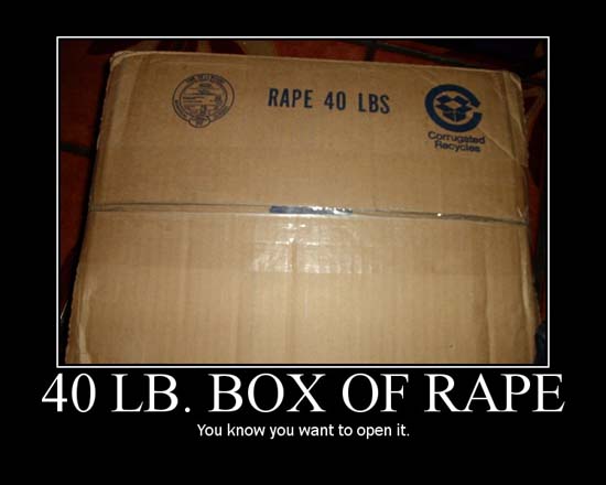 40 lb. Box of Rape / You know you want to open it.