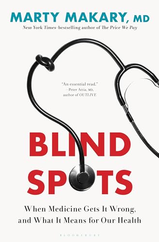 Blind Spots: When Medicine Gets It Wrong, and What It Means for Our Health