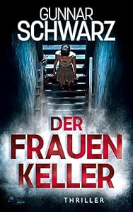 Der Frauenkeller (Bajetzky und Kuper - Thriller 1)