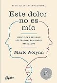 Este dolor no es mío. Identifica y resuelve los traumas familiares heredados