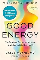 Good Energy: The Surprising Connection Between Metabolism and Limitless Health