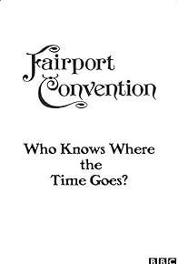 Primary photo for Fairport Convention, Who Knows Where the Time Goes?