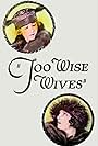 Too Wise Wives (1921)