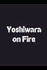 Primary photo for Yoshiwara on Fire