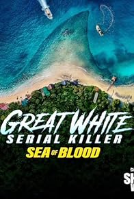 Primary photo for Great White Serial Killer: Sea of Blood