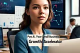 Poe AI: Your Small Business Growth Accelerator