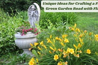 From Simple to Stunning: Unique Ideas for Crafting a Fairy Green Garden Road with Flair