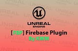 Firebase Blueprint Plugin Library for Unreal Engine 4.27, 5.0, 5.1
