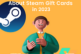 All You Need to Know About Steam Gift Cards in 2023