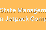 State Management in Jetpack Compose