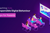 Teaching Kids Responsible Digital Behavior: Tips for Parents