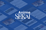 Anime Streaming and Community — A UX/UI Case Study