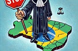 IMAGE: A comic-style illustration of a bald man dressed as a judge over the map of Brazil, holding a STOP sign