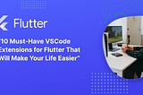 10 Essential VSCode Extensions to Supercharge Your Flutter Development