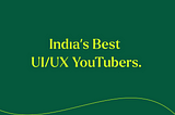 India’s Top 5 UI/UX YouTube Channels: Learn from the Best ✨