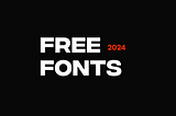 4 Best Free Fonts for 2024