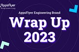 Wrapping up AppsFlyer’s 2023 Contributions to the Developer Community