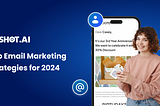Top Email Marketing Strategies for 2024