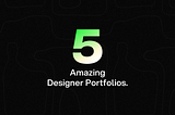 Top 5 Designer Portfolios That Will Inspire Your Imagination