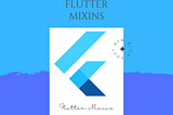 How to Use Mixins in Flutter