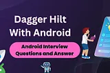 Dagger Hilt With Android